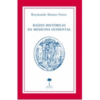 RAÍZES HISTÓRICAS DA MEDICINA OCIDENTAL